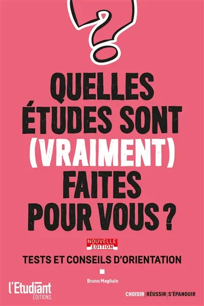 Quelles études sont (vraiment) faites pour vous ? : tests et conseils d'orientation