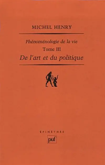 Phénoménologie de la vie. Vol. 3. De l'art et du politique
