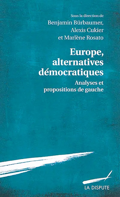 Europe, alternatives démocratiques : analyses et propositions de gauche