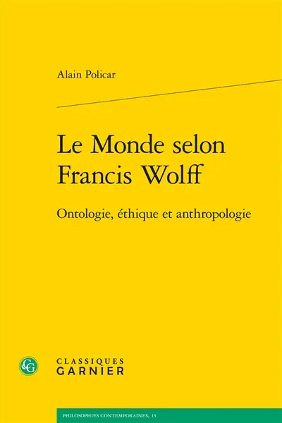 Le monde selon Francis Wolff : ontologie, éthique et anthropologie