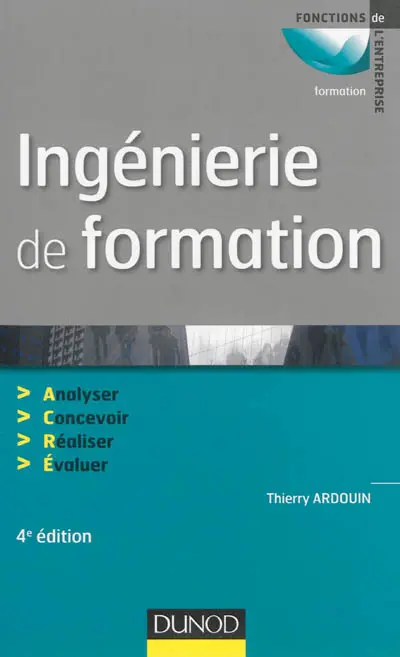 Ingénierie de formation : analyser, concevoir, réaliser, évaluer