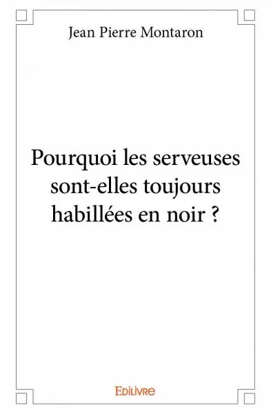 Pourquoi les serveuses sont elles toujours habillées en noir ?