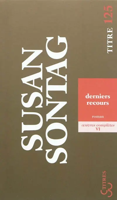 Oeuvres complètes. Vol. 6. Derniers recours