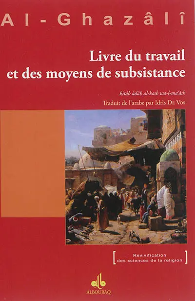 Livre du travail et des moyens de subsistance. Kitâb âdâb al-kasb wa-l-ma'âsh
