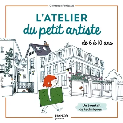 L'atelier du petit artiste : un éventail de techniques pour les artistes de 6 à 10 ans