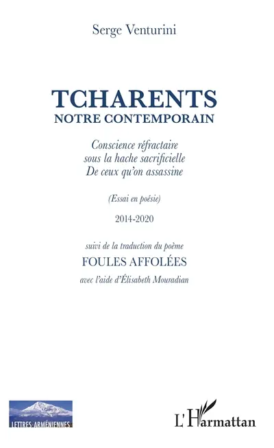 Tcharents notre contemporain : conscience réfractaire sous la hache sacrificielle de ceux qu'on assassine (essai en poésie) : 2014-2020. Foules affolées
