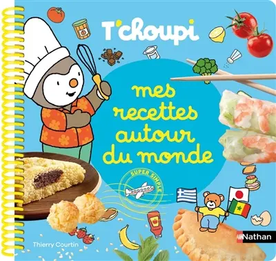 T'choupi : mes recettes autour du monde