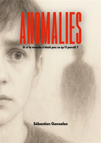 Anomalies : Et si le monde n'était pas ce qu'il paraît ?