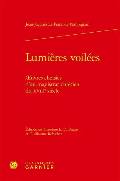 Lumières voilées : oeuvres choisies d'un magistrat chrétien du XVIIIe siècle