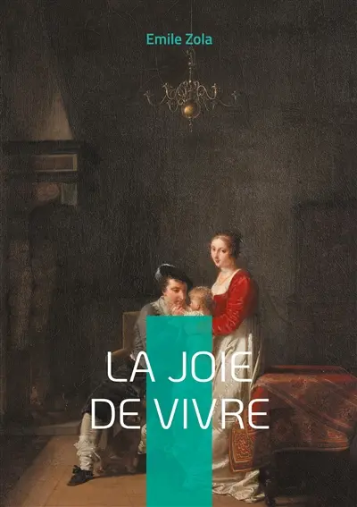 La Joie de vivre : Un roman naturaliste sur la souffrance, l'espérance et la condition humaine