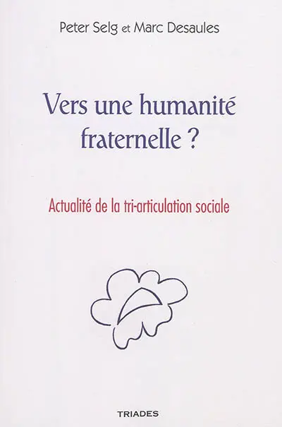 Vers une humanité fraternelle ? : l'urgence d'une tri-articulation sociale