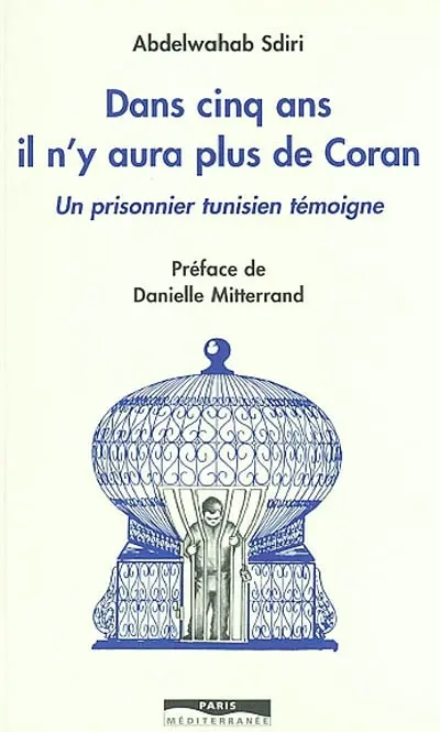 Dans cinq ans, il n'y aura plus de Coran : un prisonnier tunisien témoigne