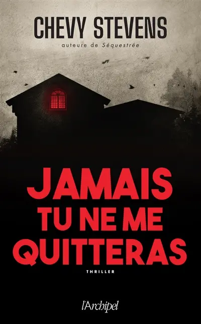 Jamais tu ne me quitteras : thriller