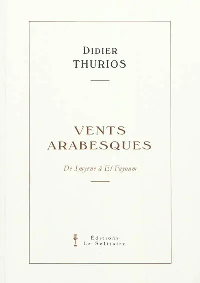 Vents arabesques : de Smyrne à El Fayoum