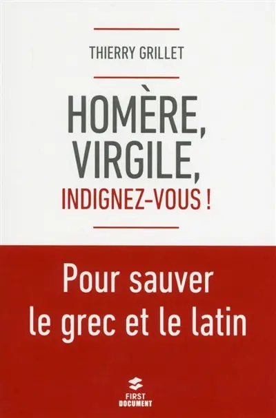 Homère, Virgile, indignez-vous ! : pour sauver le grec et le latin