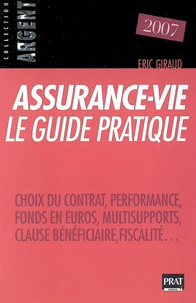 Assurance-vie, le guide pratique : choix du contrat, performance, fonds en euros, multisupports, clause bénéficiaire, fiscalité...