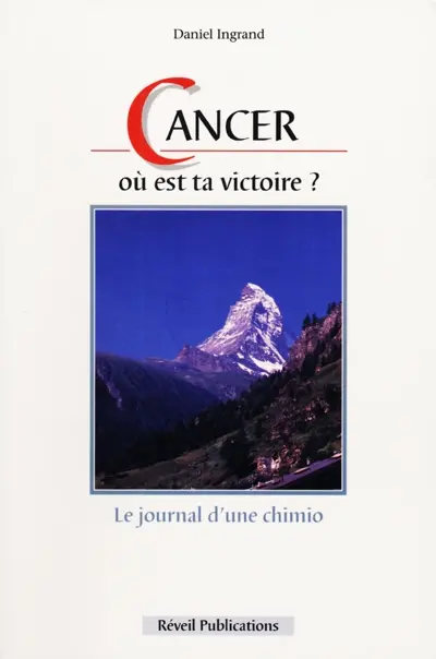 Cancer, où est ta victoire ? : le journal d'une chimio