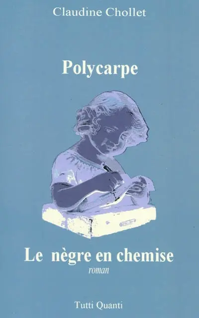 Polycarpe. Vol. 3. Le nègre en chemise