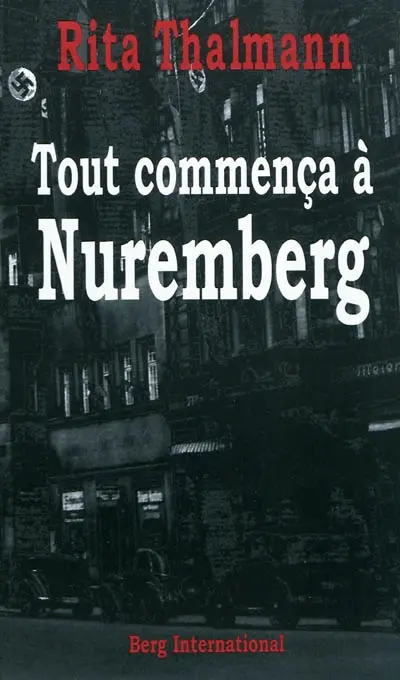 Tout commença à Nuremberg : entre histoire et mémoire