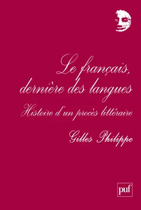 Le français, dernière des langues : histoire d'un procès littéraire
