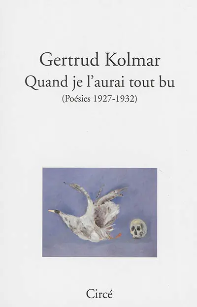 Quand je l'aurai tout bu : poésies 1927-1932