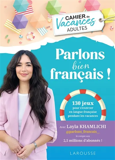 Larousse vacances adultes : parlons bien français ! : 130 jeux pour s'exercer en langue française pendant les vacances