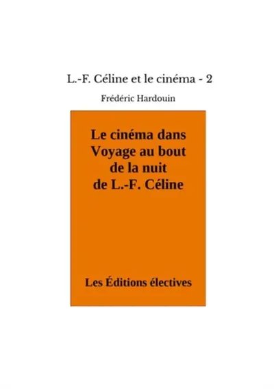 Le cinéma dans Voyage au bout de la nuit de L.-F. Céline : L.-F Céline et le cinéma Vol. 2