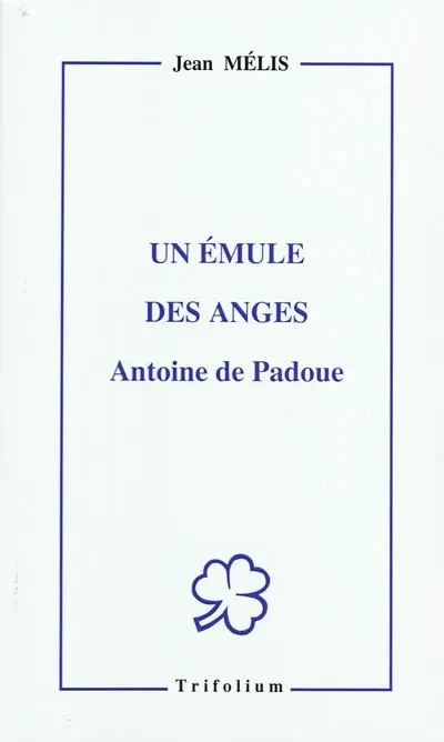 Un émule des anges : Antoine de Padoue