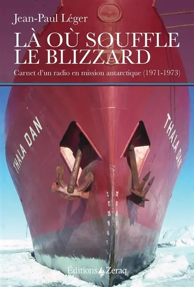 Là où souffle le blizzard : carnet d'un radio en mission antarctique (1971-1973)