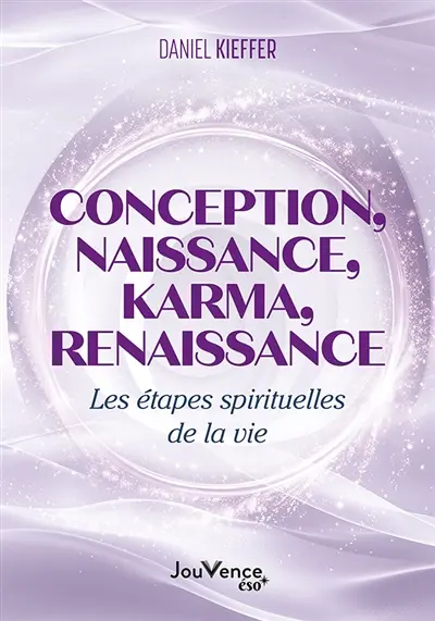 Conception, naissance, karma, renaissance : les étapes spirituelles de la vie