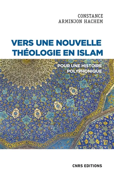Vers une nouvelle théologie en islam : pour une histoire polyphonique