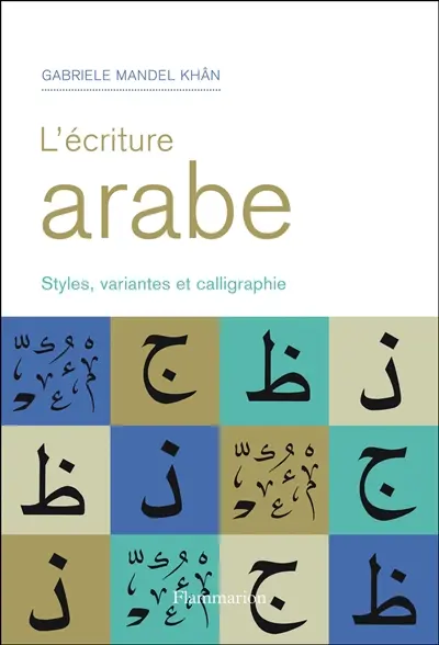 L'écriture arabe : alphabet, variantes et adaptations calligraphiques