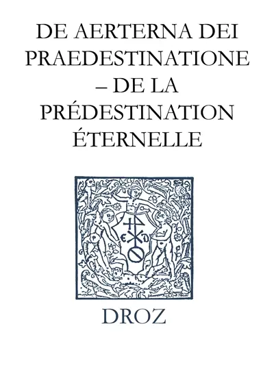Ioannis Calvini opera omnia. Series III, Scripta ecclesiastica. Vol. 1. De aeterna Dei praedestinatione