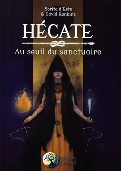Hécate : au seuil du sanctuaire : une étude des rituels, de la magie et des symboles de la triple déesse porteuse de torches des carrefours