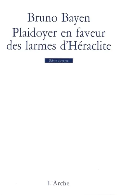 Plaidoyer en faveur des larmes d'Héraclite