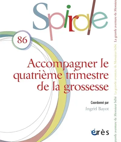 Spirale, n° 86. Accompagner le quatrième mois de la grossesse : la grande aventure de monsieur bébé