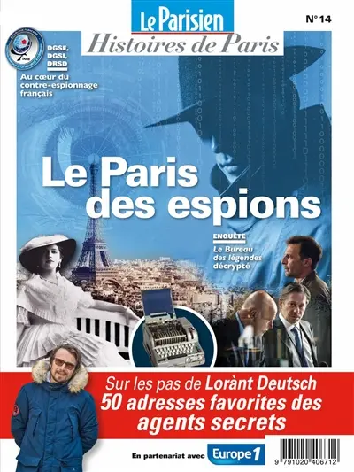 Parisien (Le), hors série : histoires de Paris, n° 14. Le Paris des espions : sur les pas de Lorànt Deutsch : 50 adresses favorites des agents secrets
