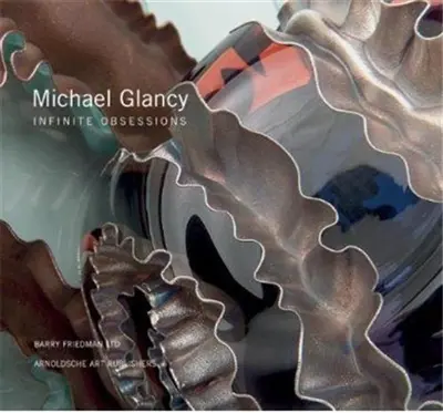 Michael Glancy : Infinite Obsessions
