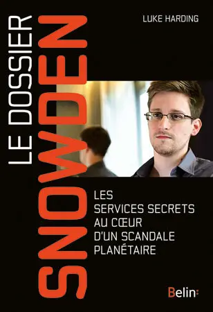 Le dossier Snowden : les services secrets au coeur d'un scandale planétaire
