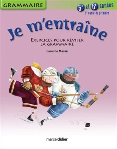 Je m'entraîne : exercices pour réviser la grammaire : 5e et 6e années, 3e cycle du primaire