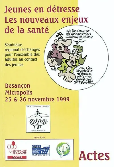 Jeunes en détresse : les nouveaux enjeux de la santé : actes, Besançon Micropolis, 25 & 26 novembre 1999