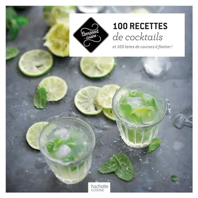 100 recettes de cocktails : et 100 listes de courses à flasher !