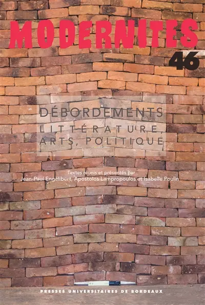 Modernités, n° 46. Débordements : littérature, arts, politique