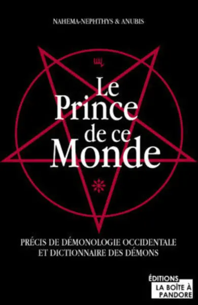 Le prince de ce monde : précis de démonologie occidentale et dictionnaire des démons