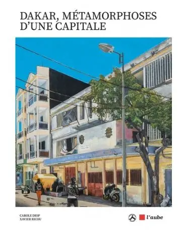 Dakar, métamorphoses d'une capitale