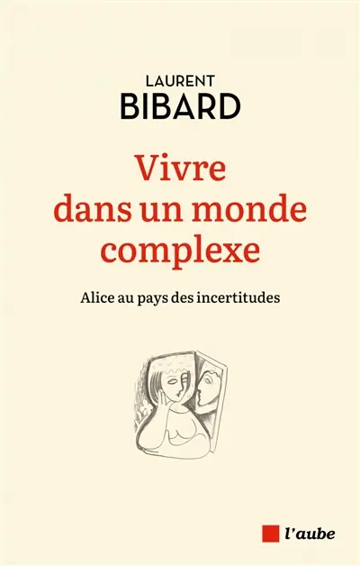 Vivre dans un monde complexe : Alice au pays des incertitudes