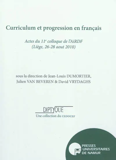 Curriculum et progression en français : actes du 11e colloque de l'AIRDF, Liège, 26-28 août 2010