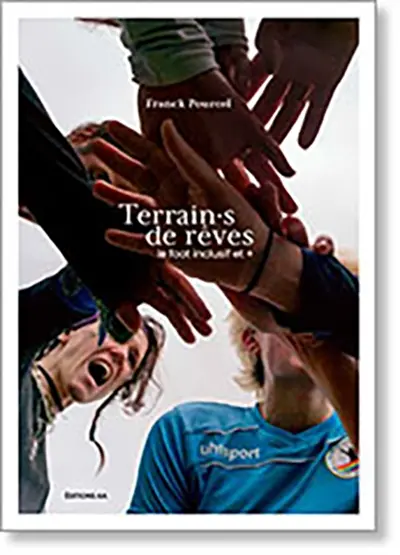 Terrain s de rêves, le foot inclusif et +