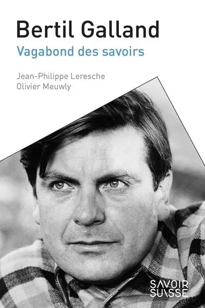 Bertil Galland : vagabond des savoirs