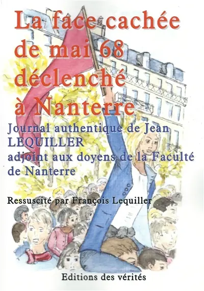 La face cachée de mai 68 déclenché à Nanterre : journal authentique de l'adjoint aux doyens de l'université